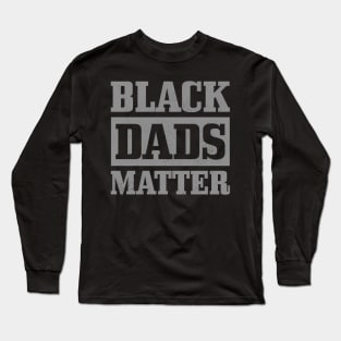 Black Dads Matter n African American Father'S Day Long Sleeve T-Shirt